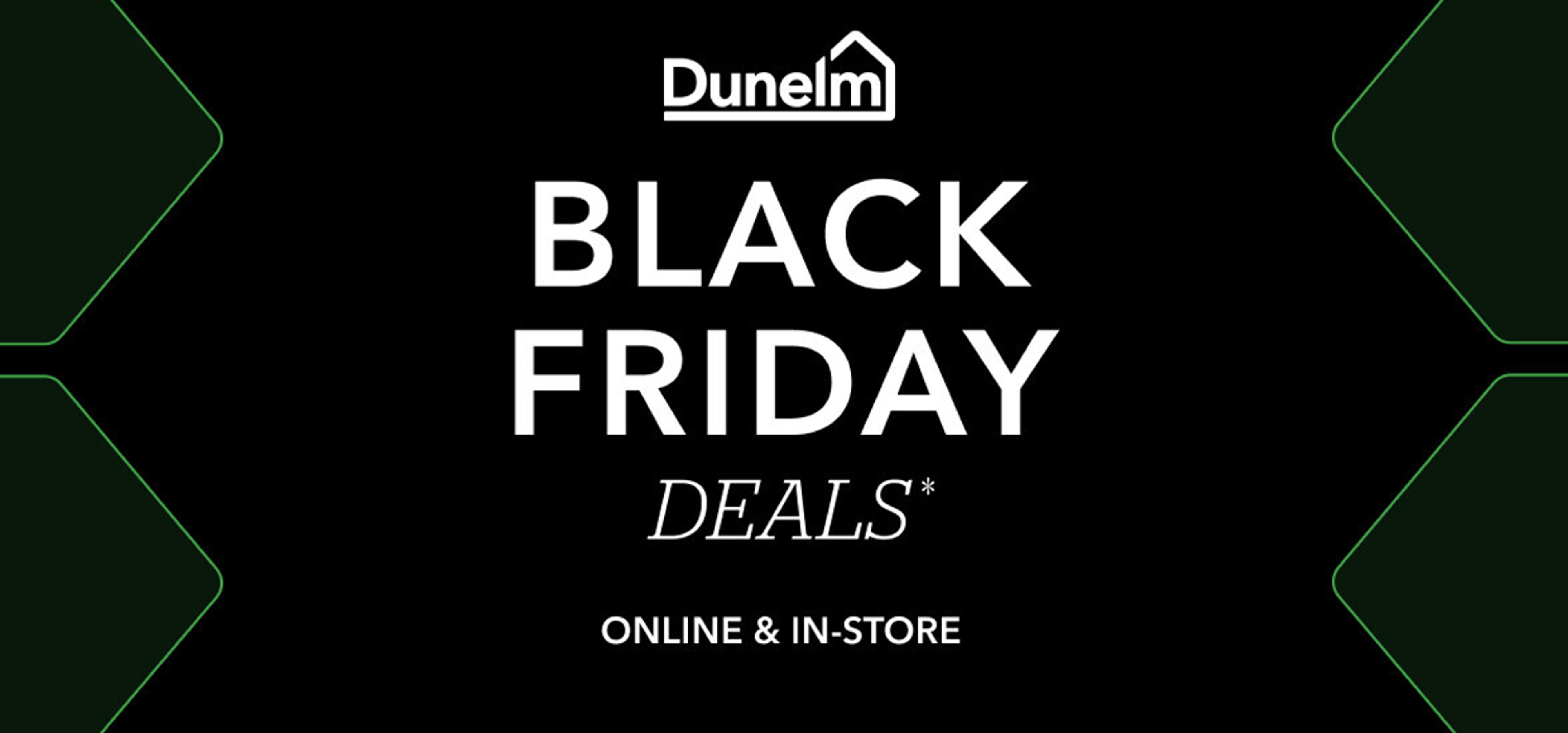 black friday text in centre with dunelm logo on top and home furniture surrounding it